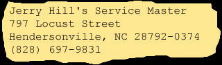 Jerry Hill's Service Master, 797 Locust Street, Hendersonville, NC 28792-0374, USA; (828) 697-9831